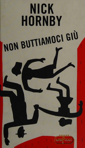 Nick Hornby: Non buttiamoci giù (Italian language, 2007, RL Libri)