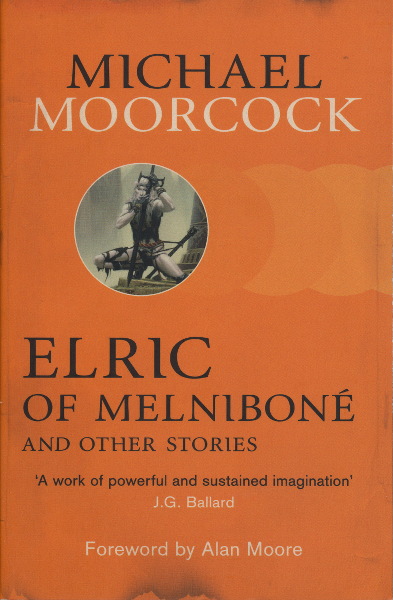 Michael Moorcock: Elric of Melniboné and Other Stories (Paperback, 2013, Gollancz)