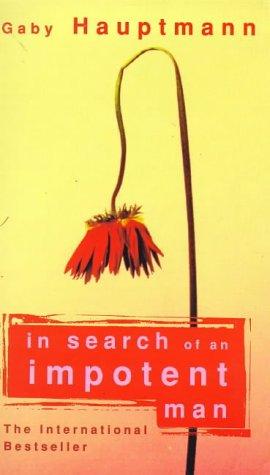 Gaby Hauptmann: In search of an impotent man (1998, Virago Press)