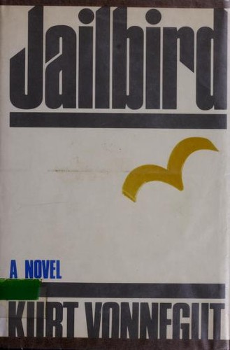 Kurt Vonnegut: Jailbird (1979, Delacorte Press/Seymour Lawrence)