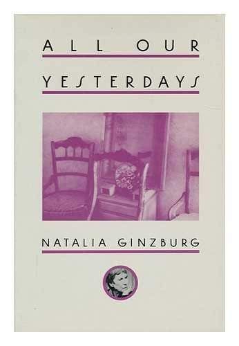 Natalia Ginzburg: All our yesterdays (1986, Seaver Books, Distributed by H. Holt)