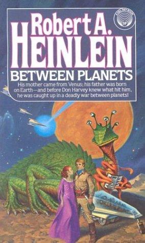 Robert A. Heinlein: Between Planets (Paperback, 1984, Del Rey)