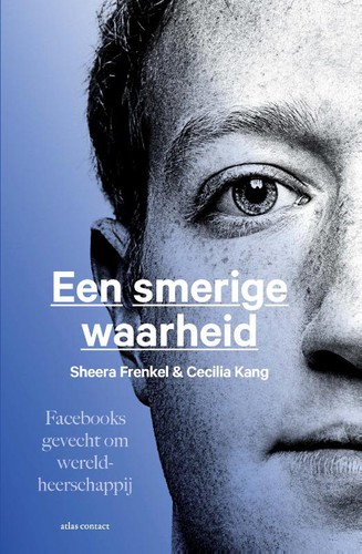 Cecilia Kang, Sheera Frenkel: Een smerige waarheid (Dutch language, 2021, Atlas Contact)