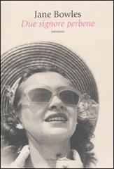 Jane Bowles: Due Signore Perbene (Paperback, Italiano language, 2010, La Tartaruga edizioni)