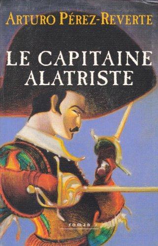 Arturo Pérez-Reverte: Le capitaine Alatriste (French language, 1998, le Grand livre du mois)