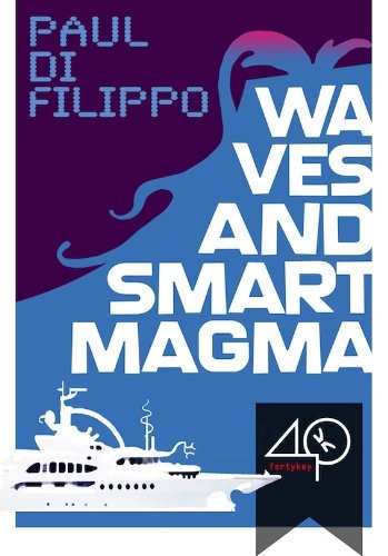 Paul Di Filippo: Waves and Smart Magma (a funny sci fi story) (2011, 40k)