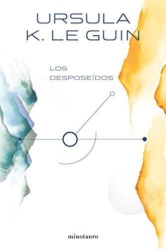 Ursula K. Le Guin: Los desposeídos (Hardcover, spagnolo language, 2018, Minotauro)