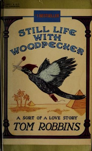 Tom Robbins: Still Life with Woodpecker (1981, Bantam Books)