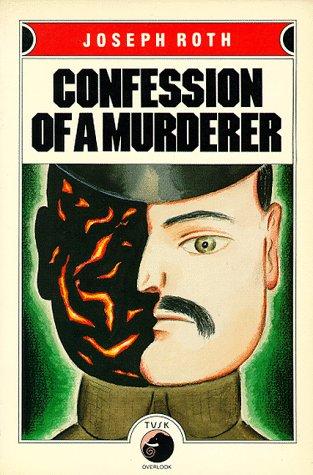 Joseph Roth: Confessions of a Murderer (Paperback, 1987, Overlook TP)