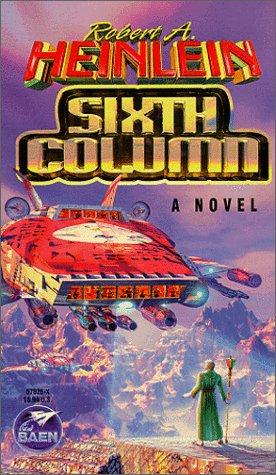 Robert A. Heinlein: Sixth Column (Paperback, 1999, Baen)