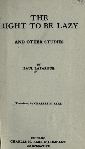 Paul Lafargue: The right to be lazy (1907, C.H. Kerr)