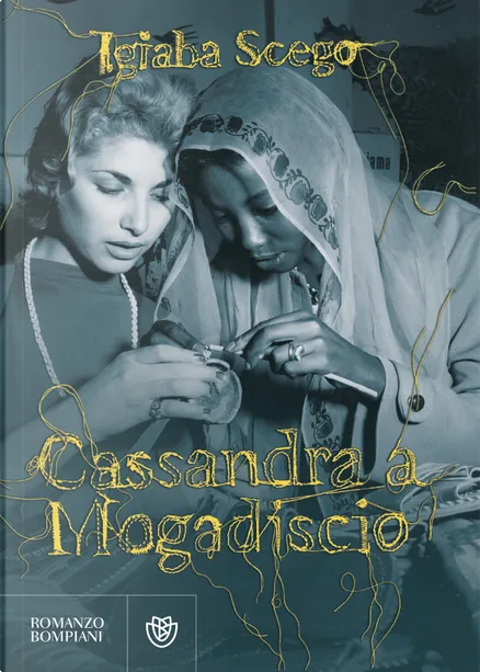 Igiaba Scego: Cassandra a Mogadiscio (Paperback, italiano language, 2023, Bompiani)