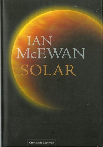 Ian McEwan: Solar (Hardcover, Spanish language, 2011, Círculo de Lectores, S.A.)