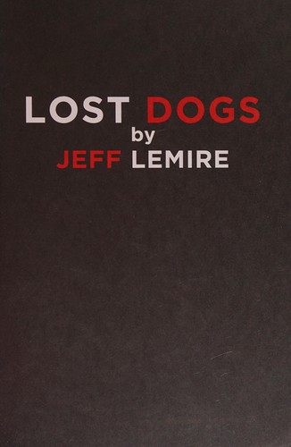 Jeff Lemire, Jeff Lemire: Lost dogs (2012, Top Shelf Productions)