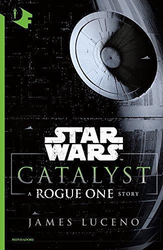 James Luceno: Catalyst. A Rogue One story. Star Wars (Italian language, 2018)