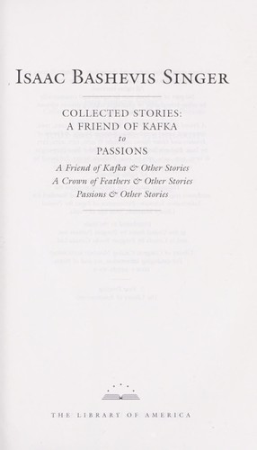 Isaac Bashevis Singer: Collected stories (2004, Library of America, Distributed to the trade in the U.S. by Penguin Putnam)