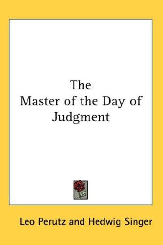Leo Perutz: The Master of the Day of Judgment (Hardcover, 2007, Kessinger Publishing, LLC)
