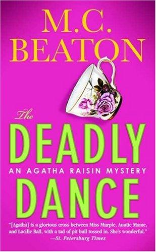 M. C. Beaton: The Deadly Dance (Agatha Raisin Mysteries) (Paperback, 2005, St. Martin's Paperbacks)