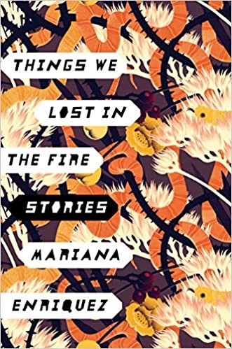 Mariana Enriquez: Things We Lost in the Fire (Hardcover, 2017, Hogarth)