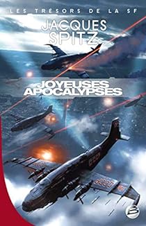 Jacques Spitz: Joyeuses apocalypses (French language, 2009, Bragelonne)