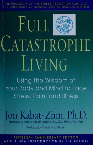 Jon Kabat-Zinn: Full catastrophe living (1991, Pub. by Dell Publishing, a division of Bantam Doubleday Dell Pub. Group)