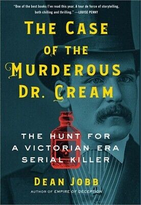 Dean Jobb: Case of the Murderous Dr. Cream (2022, Cengage Gale)