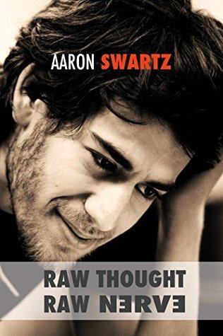 Aaron Swartz: Raw Thought, Raw Nerve (2016, Discovery Publisher)