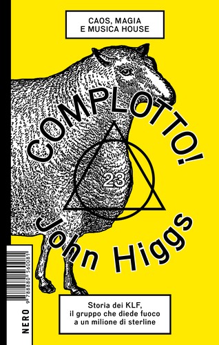 John Higgs: Complotto! (Italian language, 2018, Nero edizioni)