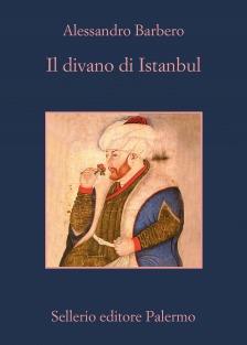 Alessandro Barbero: Il divano di Istanbul (Italian language, 2011, Sellerio)