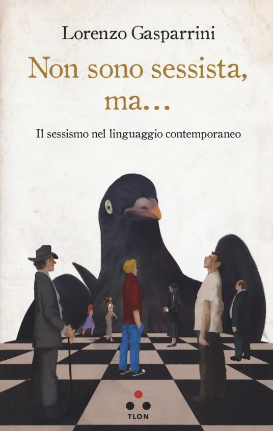 Lorenzo Gasparrini: Non sono sessista, ma... (Paperback, Italiano language, 2019, Tlon)