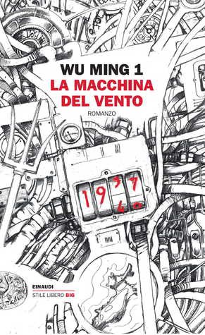Wu Ming 1: La macchina del vento (Paperback, Italian language, 2019, Einaudi)