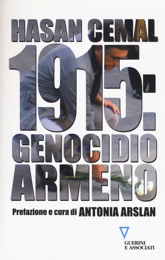 Hasan Cemal: 1915: genocidio armeno (Paperback, Italiano language, 2015, Guerini e Associati)