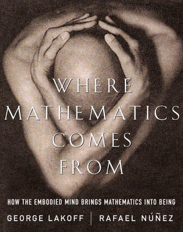 George Lakoff, George Lakoff: Where does Mathematics Come From (2000, Basic Books)