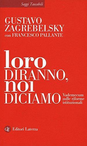 Francesco Pallante, Gustavo Zagrebelsky: Loro diranno, noi diciamo : vademecum sulle riforme istituzionali (Italian language, 2016)