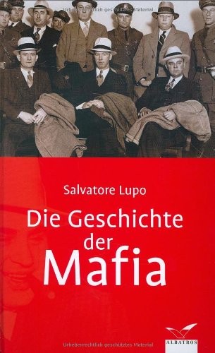 Salvatore Lupo: Die Geschichte der Mafia (2005, Albatros Im Patmos Verlag)