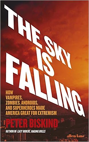 Peter Biskind: Sky Is Falling (2018, Penguin Books, Limited)