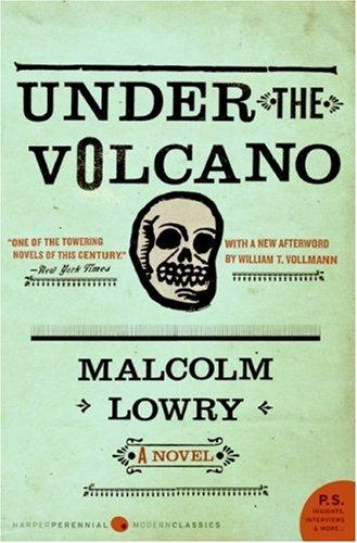 Malcolm Lowry: Under the Volcano (Paperback, 2007, Harper Perennial Modern Classics)