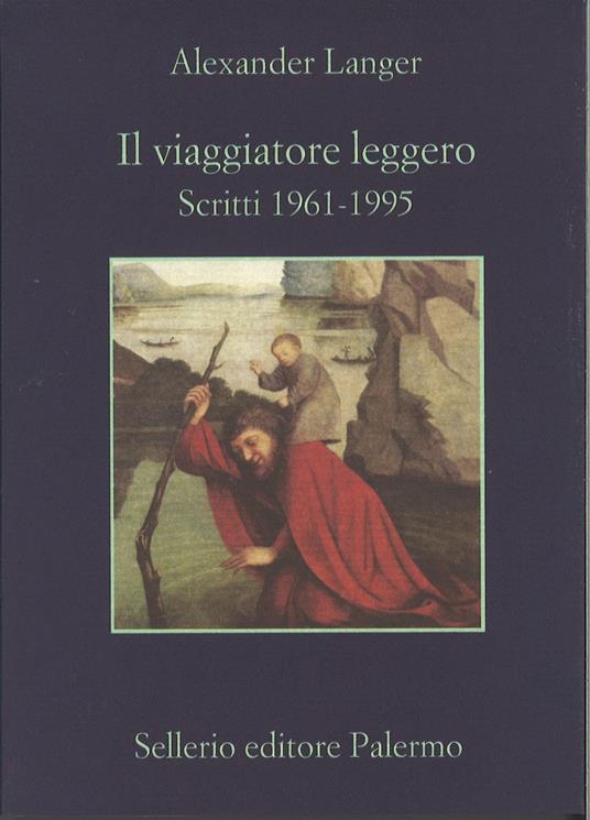 Alexander Langer: Il viaggiatore leggero (Italian language, 2019, Sellerio)