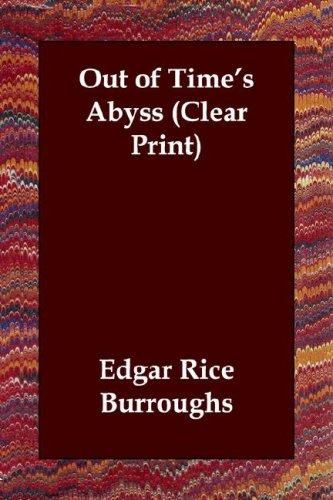 Edgar Rice Burroughs: Out of Time's Abyss (Clear Print) (Paperback, 2003, Echo Library)