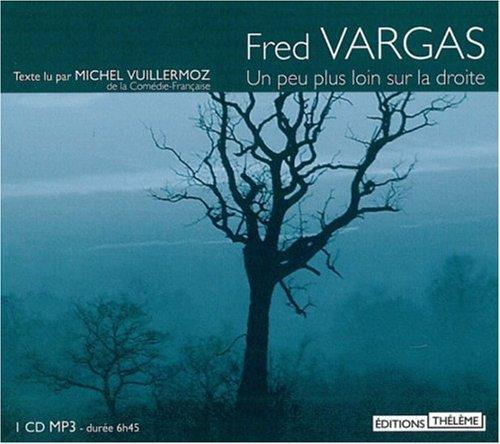 Fred Vargas: Un peu plus loin sur la droite (French language)