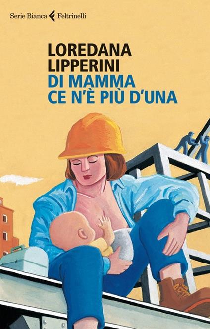 Loredana Lipperini: Di mamma ce n'è più d'una (Paperback, Italian language, 2013, Feltrinelli)