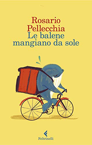 Rosario Pellecchia: Le balene mangiano da sole (Paperback, 2021, Feltrinelli Traveller)