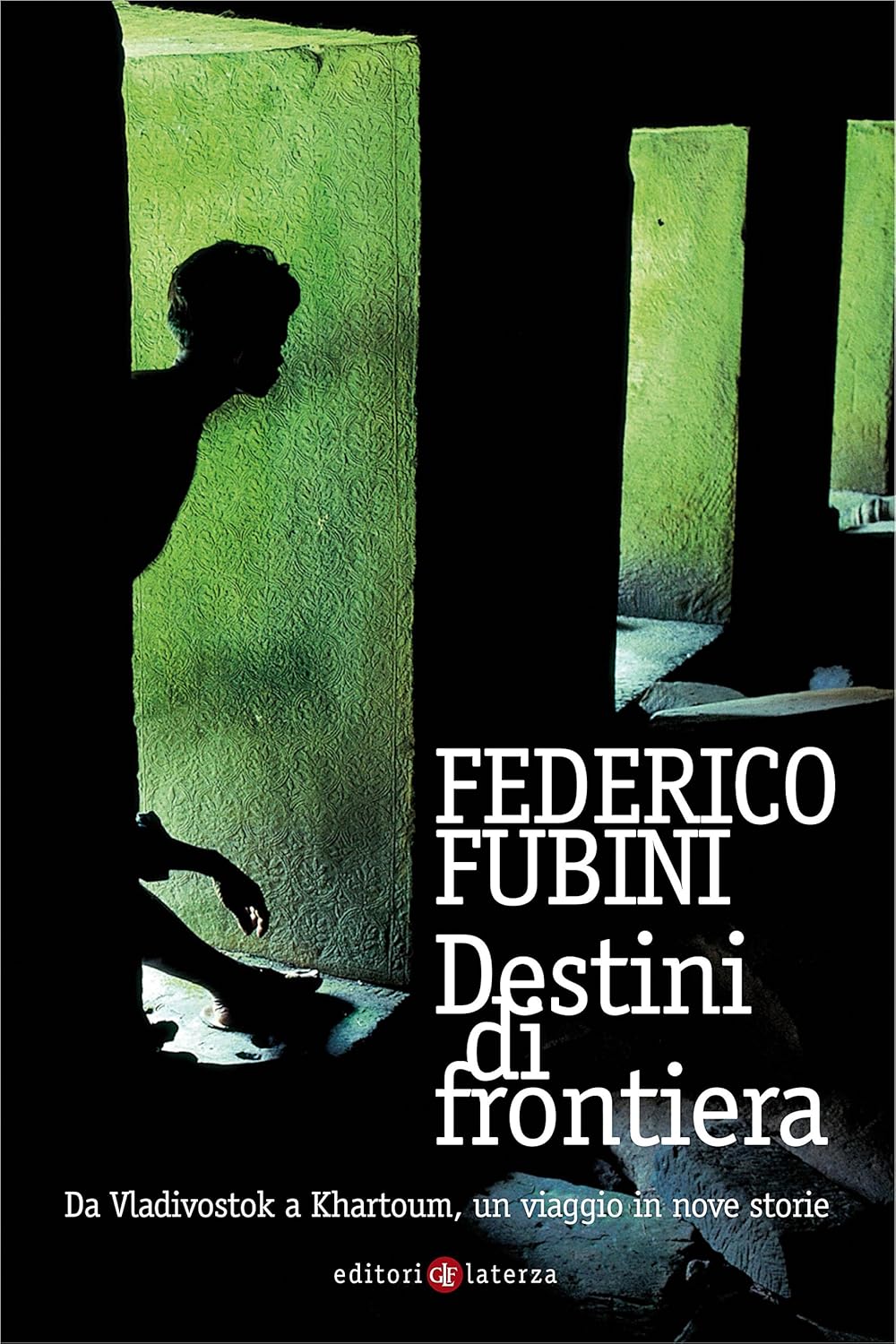 Federico Fubini: Destini di frontiera (Paperback, Italiano language, 2010, Laterza)