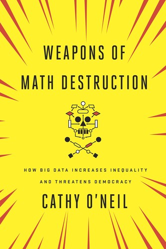Cathy O'Neil, Sébastien Marty, Cédric Villani: Weapons of Math Destruction (Paperback, 2017, Broadway Books)