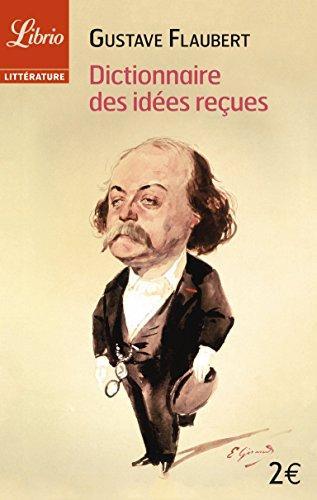 Gustave Flaubert: Dictionnaire des idées reçues (French language, 2008)