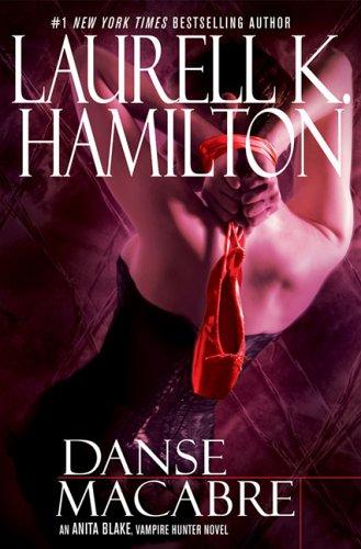 Laurell K. Hamilton: Danse Macabre (Anita Blake Vampire Hunter: Book 14) (2006, Berkley Hardcover)