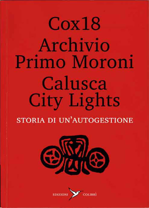 Primo Moroni, Cox18, Calusca City Lights: Storia di un’autogestione (Paperback, Italiano language, 2010, Colibrì)
