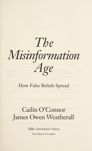 Cailin O'Connor, James Owen Weatherall: The Misinformation Age (2019)