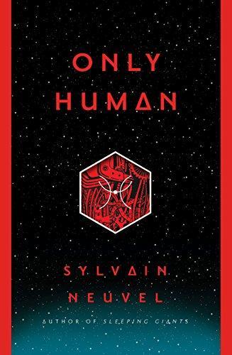 Sylvain Neuvel: Only Human (Themis Files, #3)