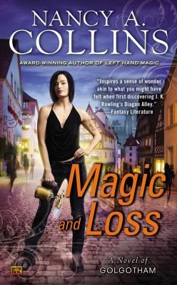 Nancy A. Collins: Magic And Loss A Novel Of Golgotham (2012, Roc)